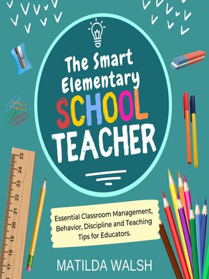 cover image of The Smart Elementary School Teacher--Essential Classroom Management, Behavior, Discipline and Teaching Tips for Educators